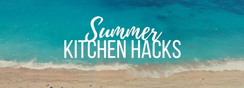 10 Summer Kitchen Hacks